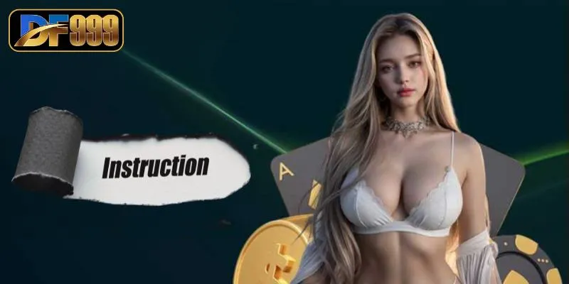 Hướng Dẫn DF999 - Vỡ Lòng Mọi Quy Trình Tham Gia Giải Trí
